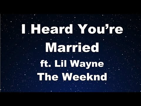 Karaoke♬ I Heard You’re Married – The Weeknd ft. Lil Wayne 【No Guide Melody】 Instrumental