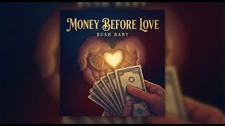 Bush Baby - Money Before Love (Lyric Video)