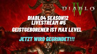 Diablo 4 Season 12 - 🔴 Geistgeborener Max - jetzt GRINDEN!! 🔴 Heute 1 stunde weniger :(