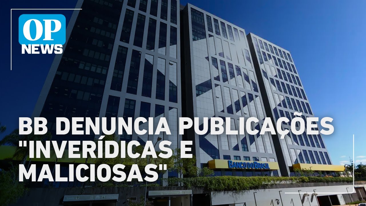Banco do Brasil denuncia fake news bolsonarista que ameaçam estabilidade financeira | OP News