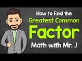 Finding the Greatest Common Factor: Step-by-Step Guide