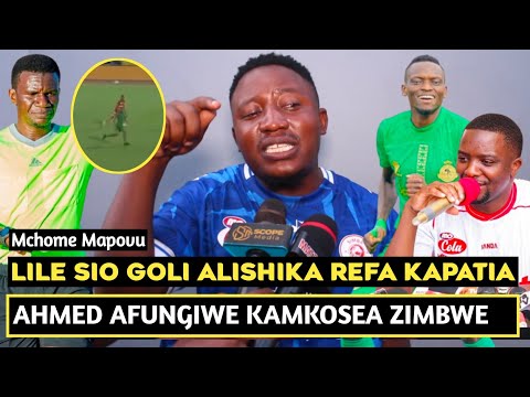 MCHOME MAPOVU AWAKA SIO GOLI HALALI LILE/AHMED ALLY AFUNGIWE KAMKOSEA ZIMBWE/MAREFA WALITISHWA JANA