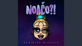 Dominika Mirgová  Noačo?!