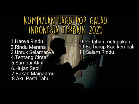 KUMPULAN LAGU POP GALAU INDONESIA TERBAIK 2025 || kumpulan lagu yang bisa download