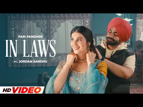 In Laws (HD Video) | Pari Pandher Ft. Jordan Sandhu | Bunty Bains | Latest Punjabi Songs 2024