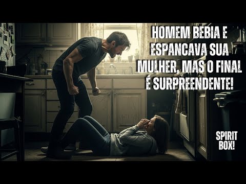 HOMEM BEBIA E ESP4NC4V4 SUA MULHER, MAS O FINAL É SURPREENDENTE!