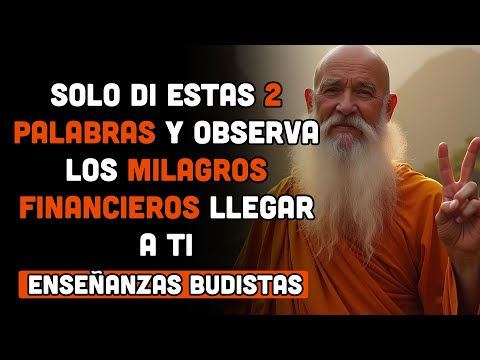 SOLO DI ESTAS 2 PALABRAS Y OBSERVA LOS MILAGROS FINANCIEROS LLEGAR A TI | ENSEÑANZAS DEL BUDA