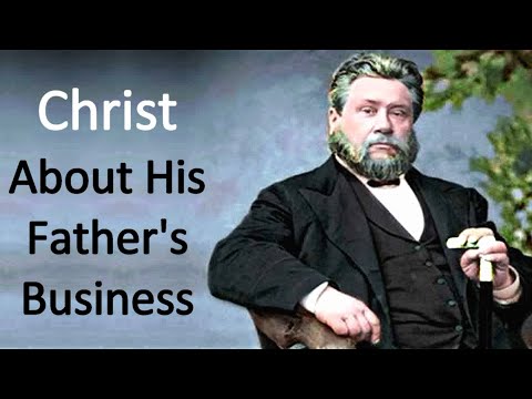 Christ About His Father's Business - Charles Spurgeon Sermon