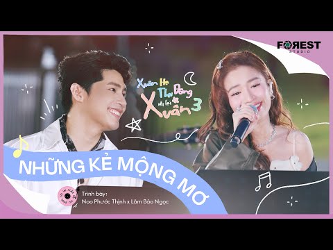 [XHTDRLX3] Những Kẻ Mộng Mơ - Noo Phước Thịnh x Lâm Bảo Ngọc "tái sinh" ca khúc vạn người mê