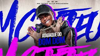 ATABAQUE DO DOM DOM - Mc Teteu (DJ Lp Malvadão)