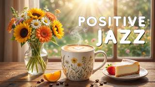 Positive Mood Jazz ☕ Elegant Coffee Music & Gentle Bossa Nova for a Relaxing Day