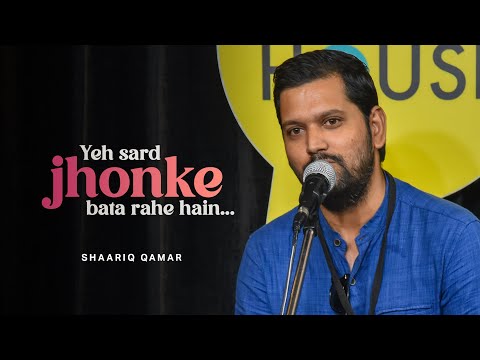 Yeh Sard Jhonke Bata Rahe Hain by Shaariq Qamar | The Social House Poetry