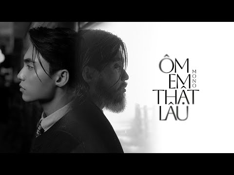 MONO - 'Ôm Em Thật Lâu' (Official Music Video)