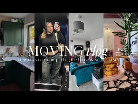 moving vlog...packing the house, a few days in london & I found my house!