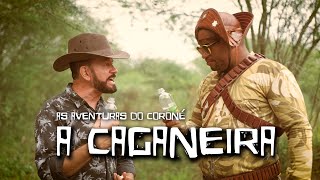 A CAGANEIRA   As aventuras do Coroné