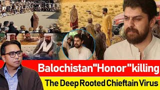 Balochistan "Honor" killing: The deep rooted chieftain virus