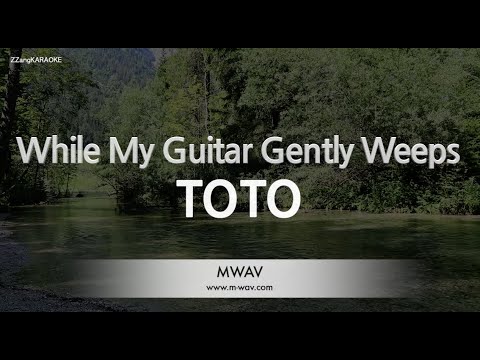 TOTO-While My Guitar Gently Weeps (Karaoke Version)