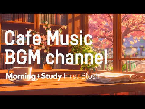 Cafe Music BGM channel - First Blush (Official Music Video)