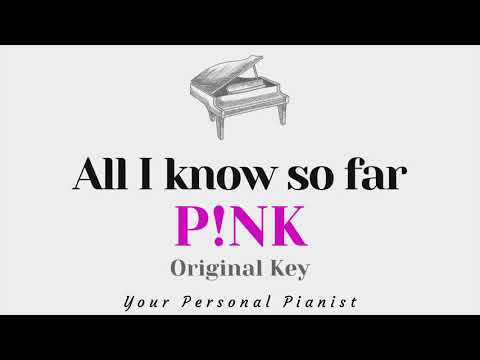 All I know so far – P!nk (Original Key Karaoke) – Piano Instrumental Cover with Lyrics