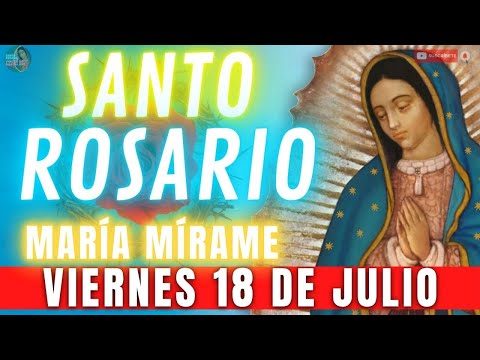 Rosario de Hoy Viernes 18 de Julio 💖A TU LADO ESTOY SEGURO