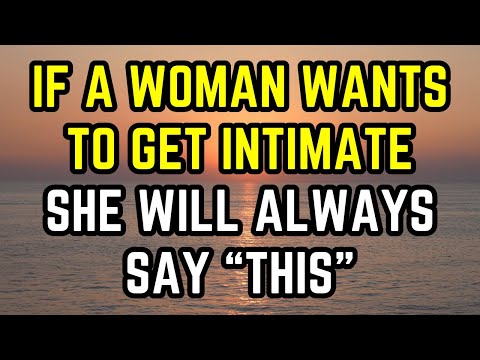 If a Woman Wants to Get Intimate, She’ll Always Say "THIS"... #Relationship #Relationshipadvice