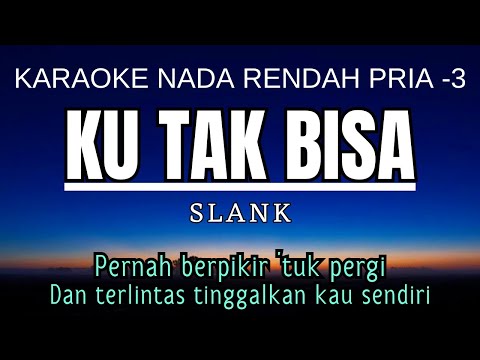 Slank - Ku Tak Bisa (Karaoke Lower Key Nada Rendah Pria -3 A mayor)