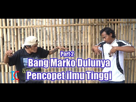 Part 2 - Ternyata Sebelum Jadi Preman Bang Marko Pencopet Ilmu Tinggi