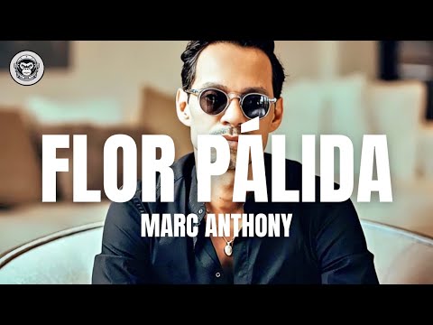 Marc Anthony - Flor Pálida (Letra/Lyrics)