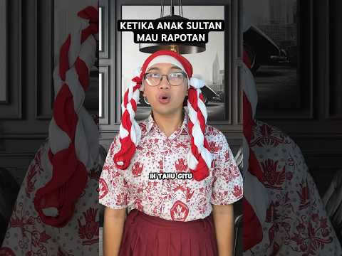 KETIKA ANAK SULTAN MAU RAPOTAN