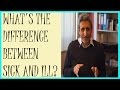 Understanding the Difference Between 'Sick' and 'Ill'