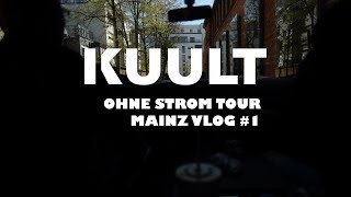 KUULT - Ohne Strom Tour 2025 - Mainz [VLOG #01]