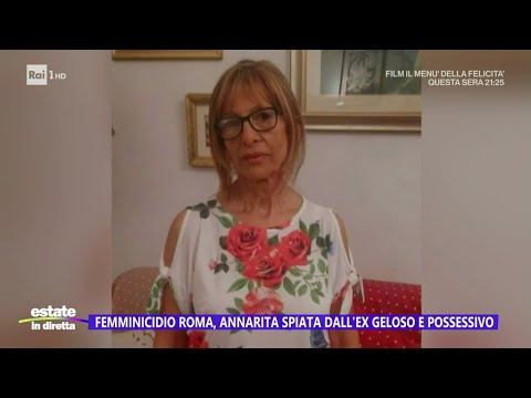 Femminicidio Roma, Annarita spiata dall'ex geloso e possessivo - Estate in diretta 08/08/2024