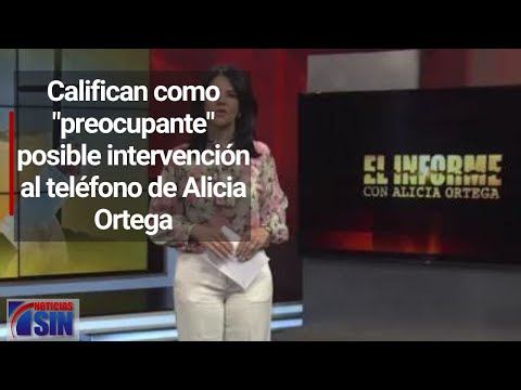 Califican como "preocupante" posible intervención al teléfono de Alicia Ortega