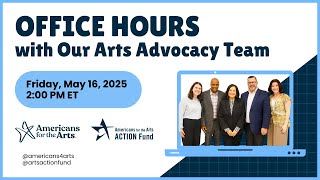 Office Hours with Our Arts Advocacy Team, May 16, 2025