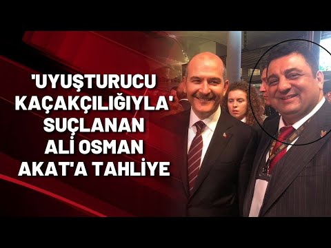 AKP'li isimlerle fotoğrafı çıkan ve 'uyuşturucu kaçakçılığıyla' suçlanan Ali Osman Akat'a tahliye