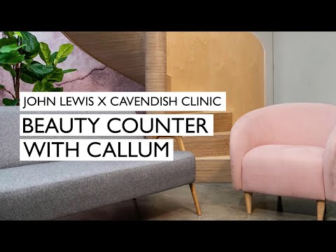 johnlewis.com & John Lewis Voucher Code video: John Lewis Beauty x Cavendish Clinic | Episode 1 | Beauty Counter with Callum