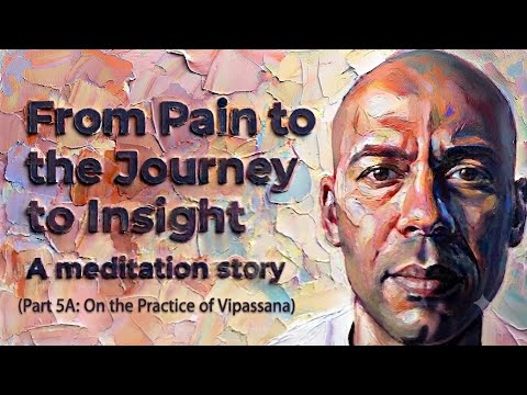 Part 5A. My Vipassana Story (The Practice)