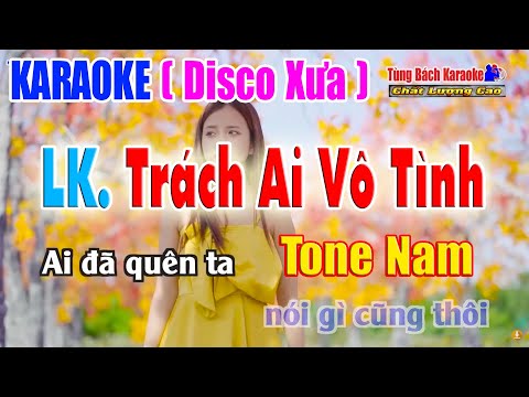LK Trách Ai Vô Tình Karaoke Disco Xưa ( Tone Nam ) Nhạc Sống Tùng Bách