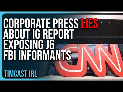 Corporate Press LIES About IG Report EXPOSING J6 FBI Informants