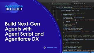 Build Next-Gen Agents with Agent Script and Agentforce DX | Agentforce Decoded