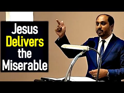 Jesus Delivers the Miserable - Reverend Romesh Prakashpalan Sermon