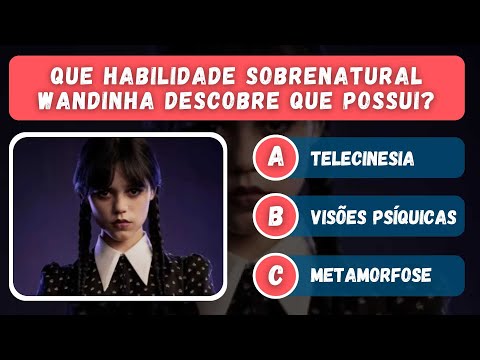 Quiz sobre a Série Wandinha