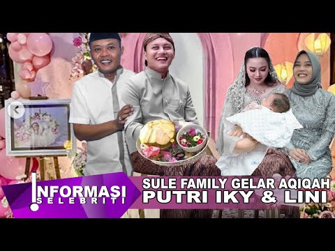 Sule Family Gelar Acara Aqiqah Putri Rizky Febian & Mahalini Hari Ini?