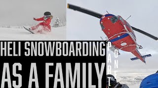 BEST PLACE TO TAKE YOUR FAMILY HELI SNOWBOARDING - PART 1 of 2
