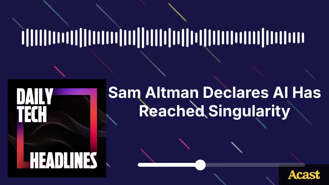 Sam Altman Declares AI Has Reached Singularity - DTH