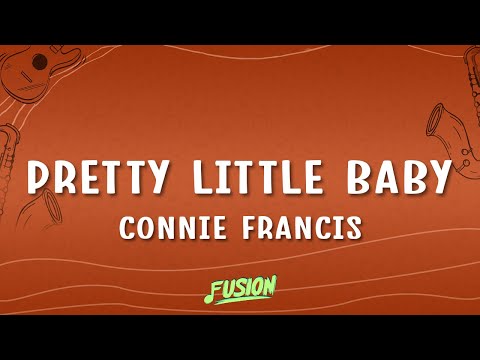 Connie Francis - Pretty Little Baby (Lyrics) You can ask the flowers I sit for hours