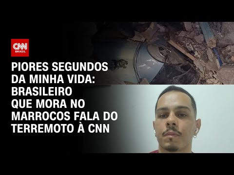 Piores segundos da minha vida: brasileiro que mora no Marrocos fala do terremoto à CNN | PRIME TIME