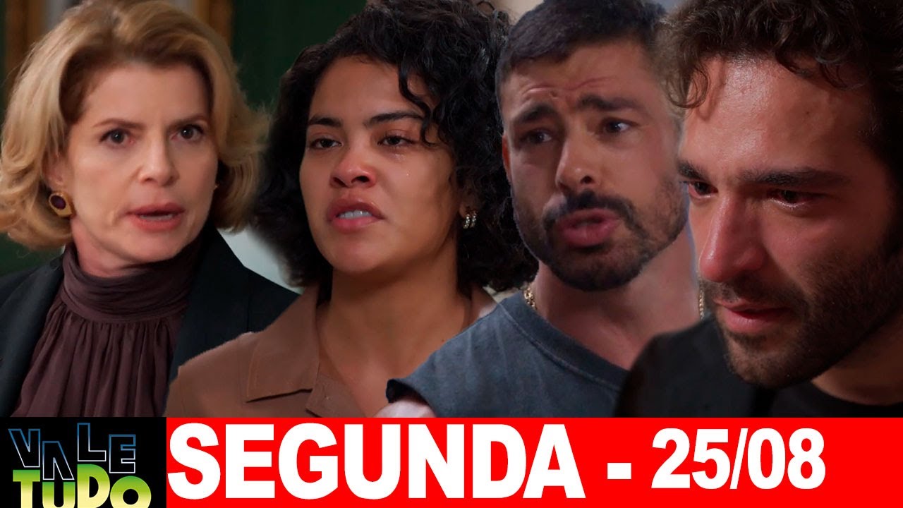 VALE TUDO | Capitulo de hoje | Segunda – Feira (25/08/2025) RESUMÃO