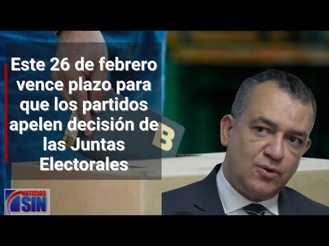 Este 26 de febrero vence plazo para que los partidos apelen decisión de las Juntas Electorales