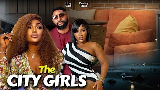 THE CITY GIRLS (New Full Movie) - Destiny Etiko Lizzy Gold - Latest Nollywood Full Movies